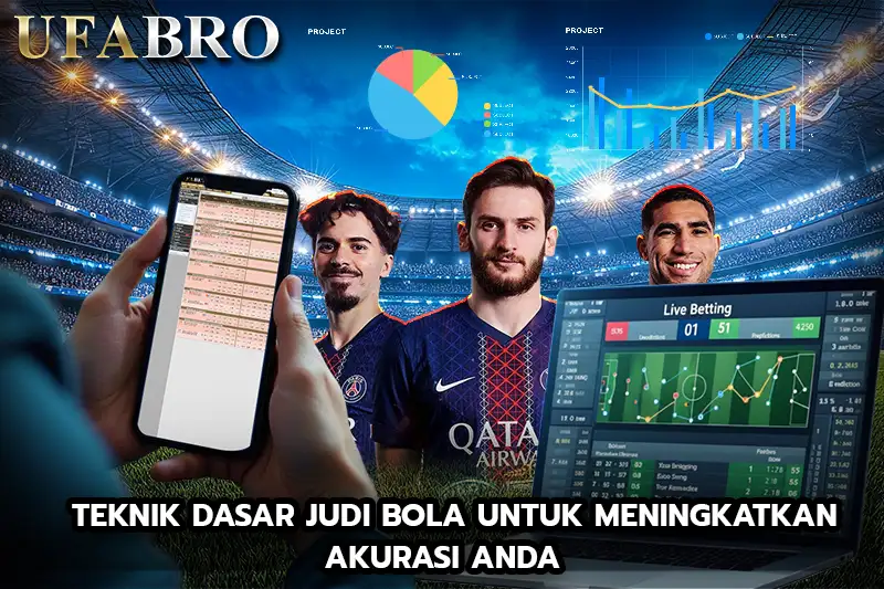 Teknik Dasar Judi Bola untuk Meningkatkan Akurasi Anda